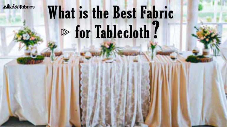 Best Fabric for Tablecloths