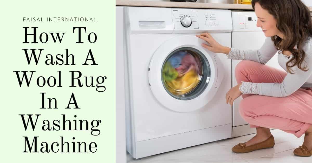 How to Wash a Wool Rug in Washing Machine