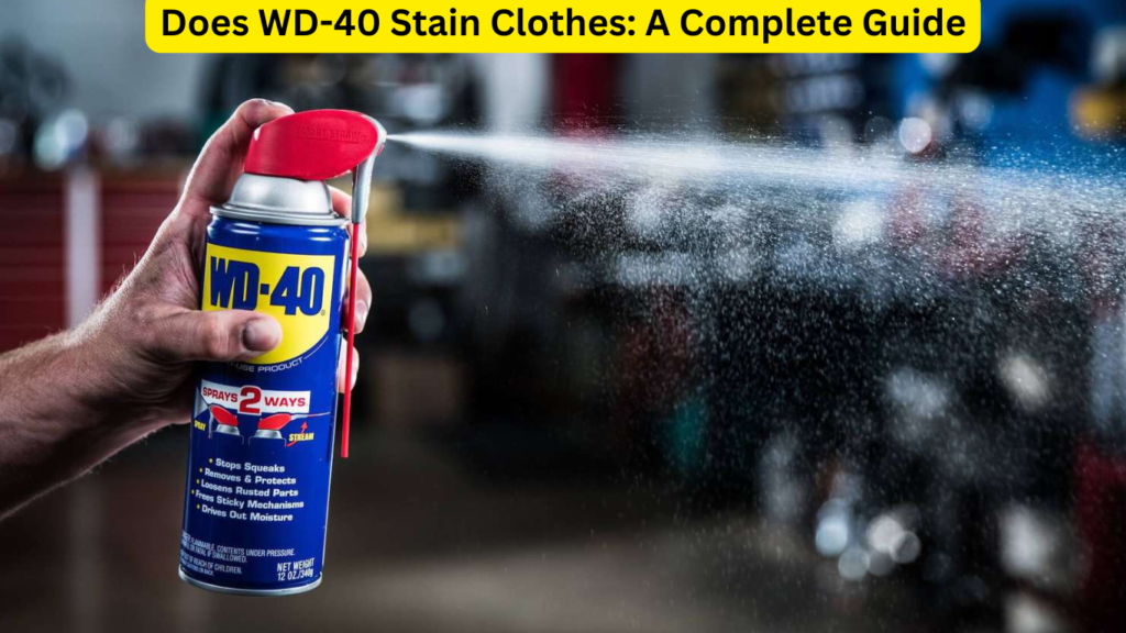 Does WD-40 Stain Clothes