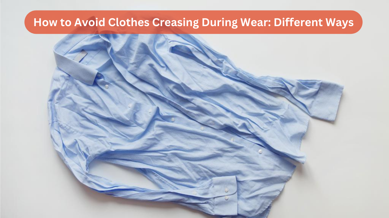 How to Avoid Clothes Creasing During Wear