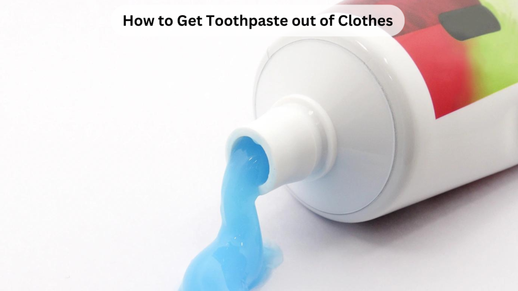 How to Get Toothpaste out of Clothes