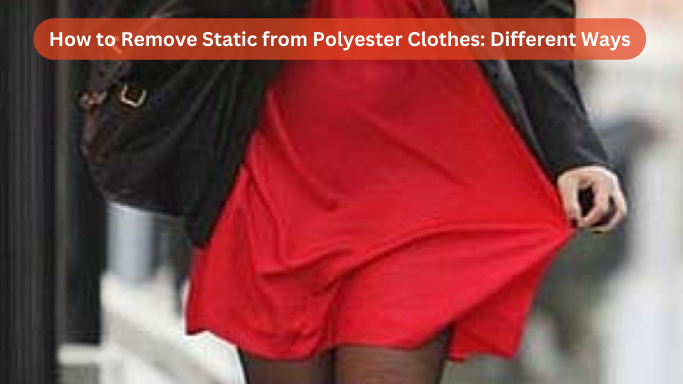 How to Remove Static from Polyester Clothes