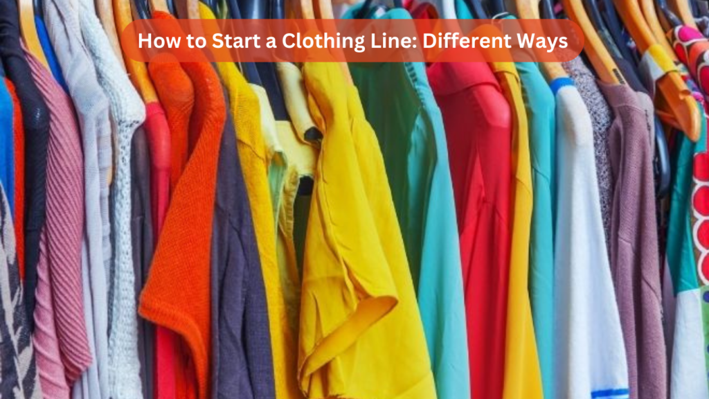 How to Start a Clothing Line