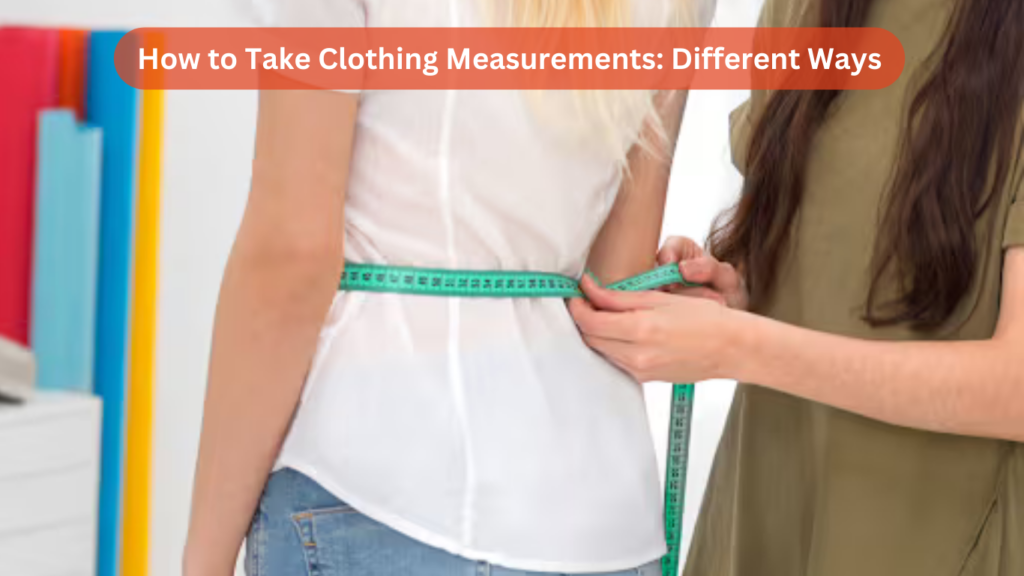 How to Take Clothing Measurements