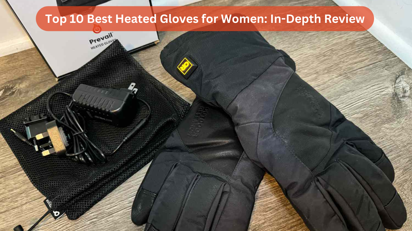 Top 10 Best Heated Gloves for Women: In-Depth Review