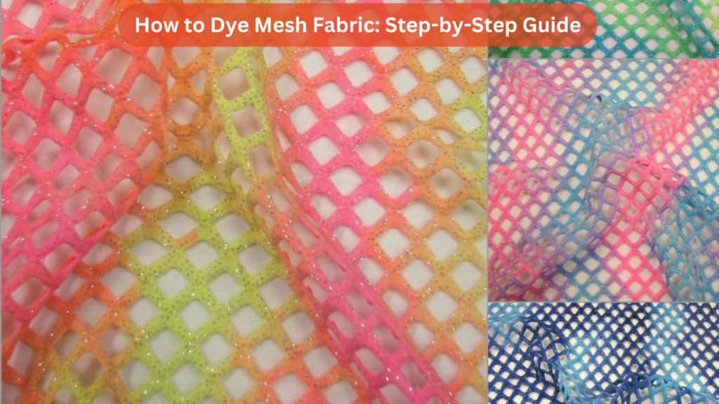 How to Dye Mesh Fabric