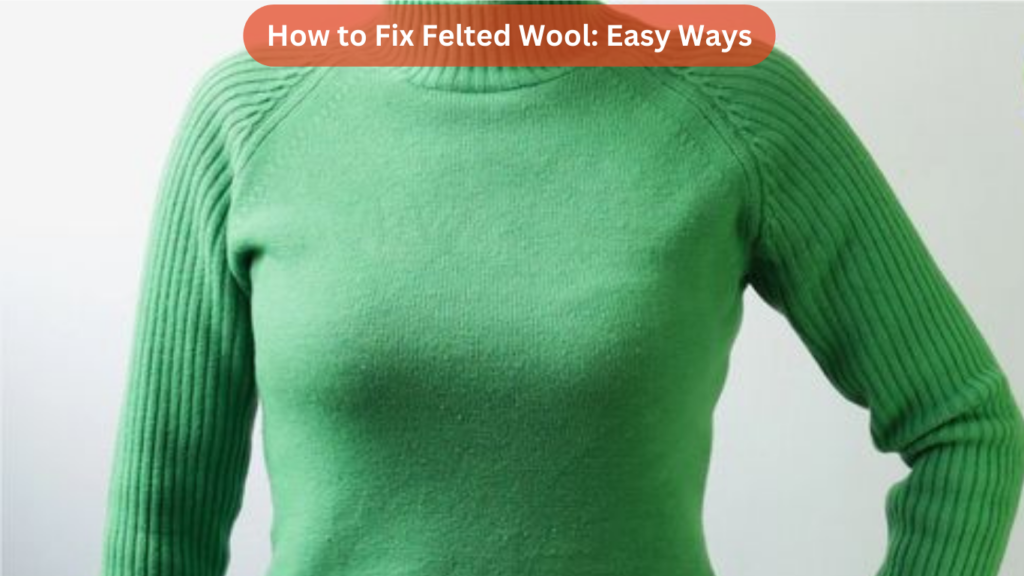 How to Fix Felted Wool