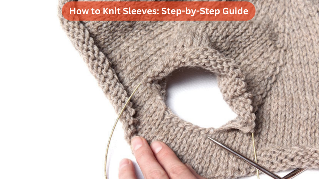 How to Knit Sleeves