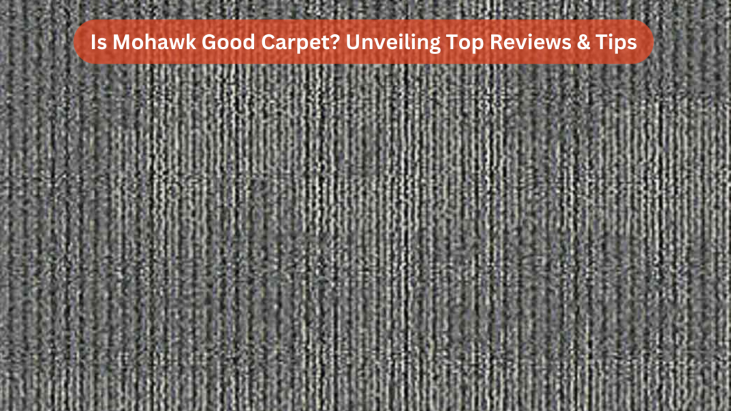 Is Mohawk Good Carpet